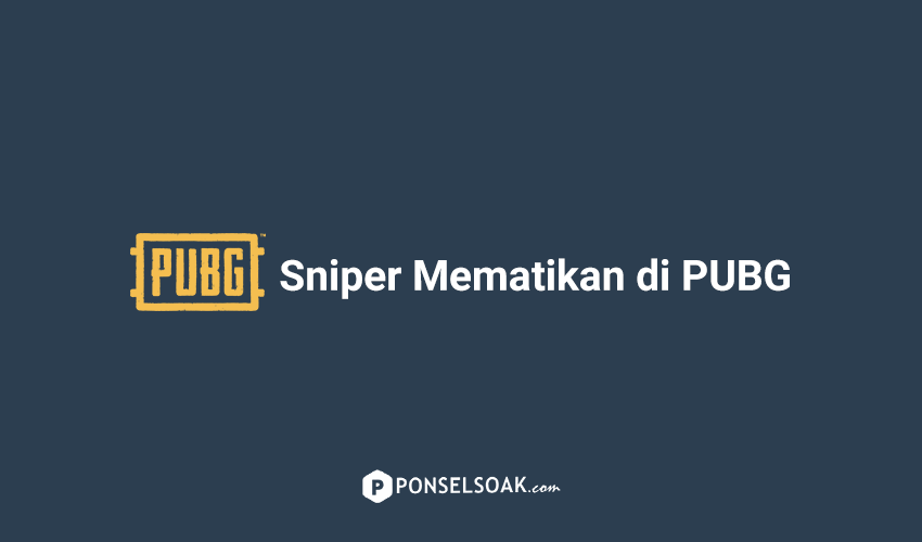 Sniper Paling Mematikan di PUBG Mobile