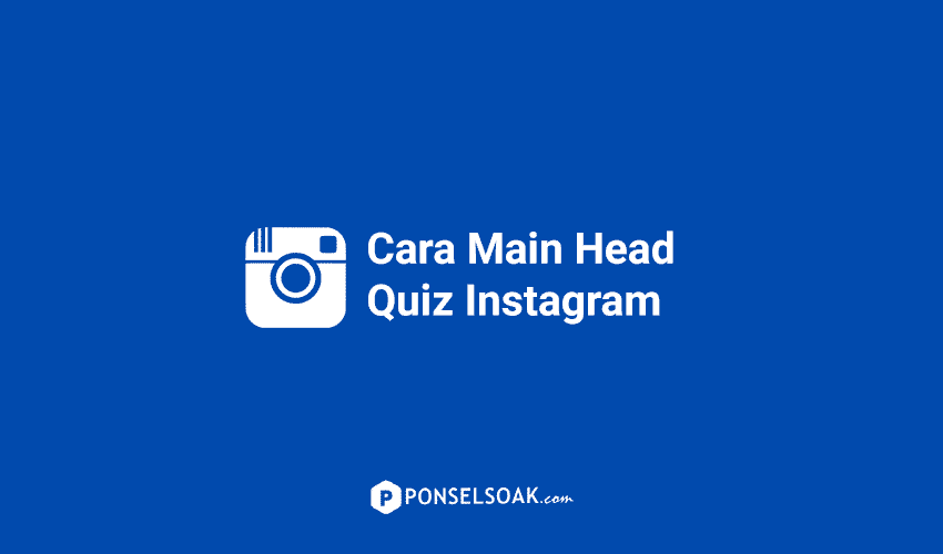 Cara Main Head Quiz Instagram