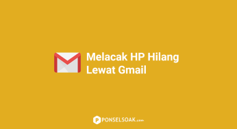 Cara Melacak HP Hilang Lewat Gmail