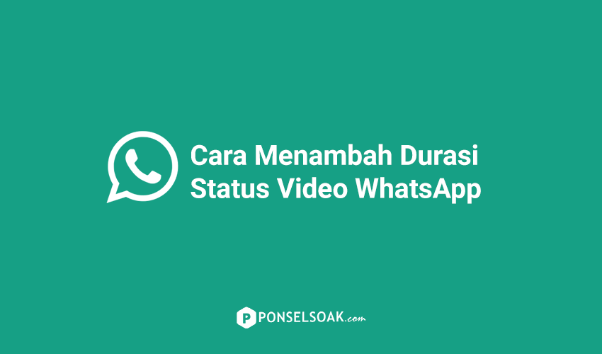 Cara Menambah Durasi Status Video WhatsApp