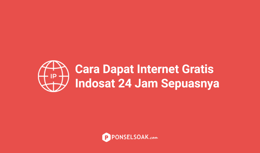 Cara Dapat Internet Gratis Indosat 24 Jam Sepuasnya