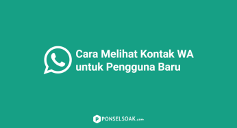 Cara Melihat Kontak WhatsApp Untuk Pengguna Baru!