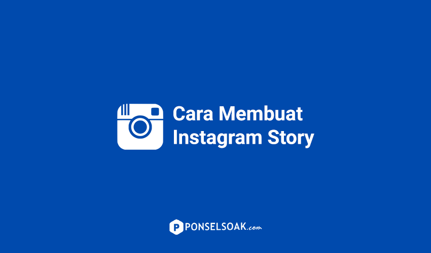Cara Membuat Instagram Story
