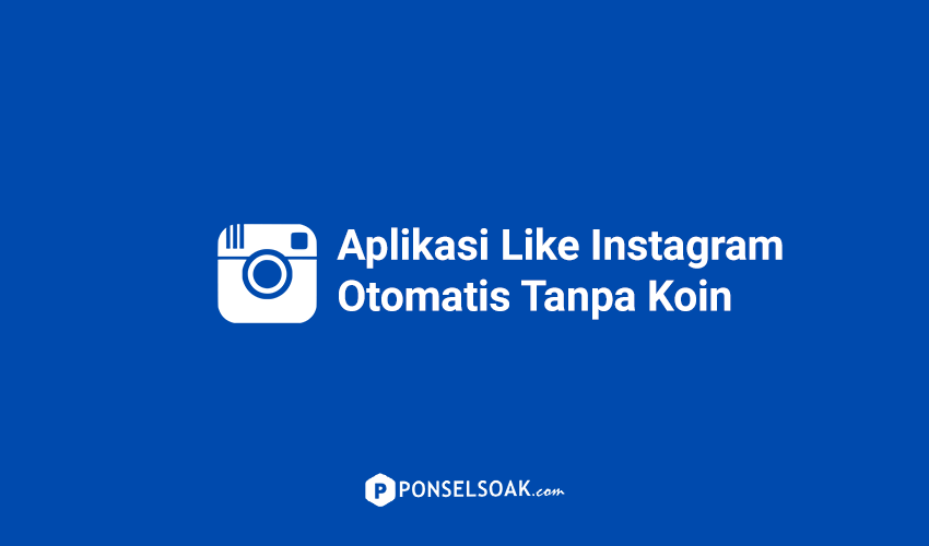 Aplikasi Like Instagram Otomatis Tanpa Koin