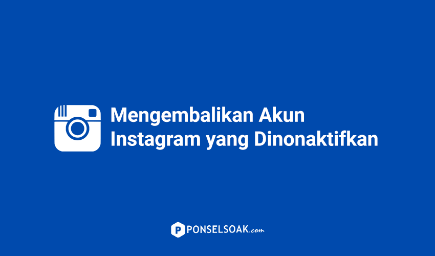 Cara Mengembalikan Akun Instagram yang Dinonaktifkan Sementara 1