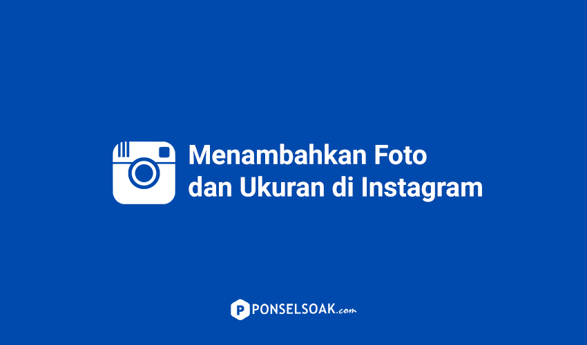 Menambahkan Foto Ukuran Foto di Instagram