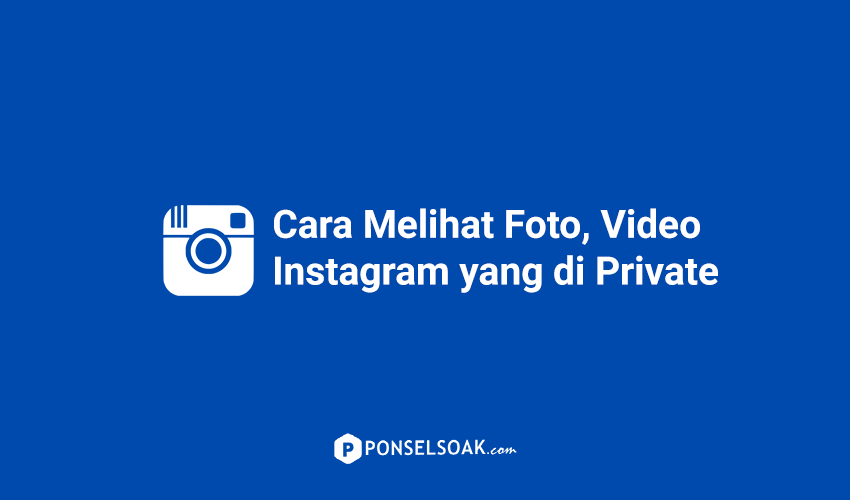 Cara Melihat Foto Video Instagram yang di Private