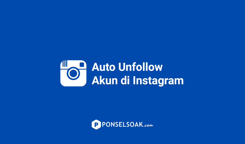 Cara Auto Unfollow Akun Di Instagram Otomatis
