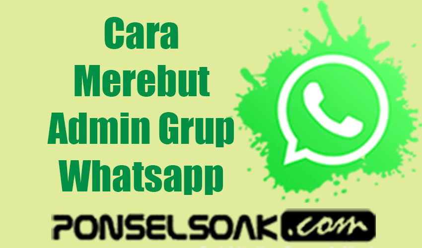Cara Merebut Admin Grup WhatsApp